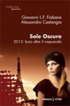 Giovanni L. F. Fiabane - Sole oscuro 2012: buio oltre il crepuscolo - Speciale Nuove Voci