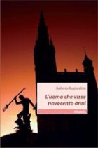 Roberto Bugiardino - L'uomo che visse novecento anni - Speciale Nuove Voci