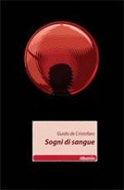 Guido De Cristofaro - Sogni di sangue - Speciale Nuove Voci